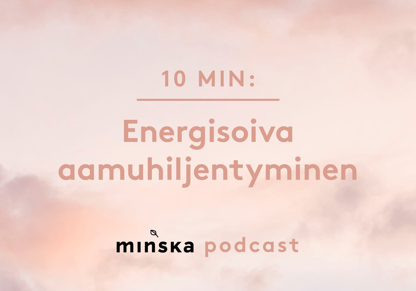 10 min: Energisoiva aamuhiljentyminen